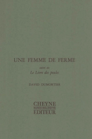 Une femme de ferme. Le livre des poules - David Dumortier