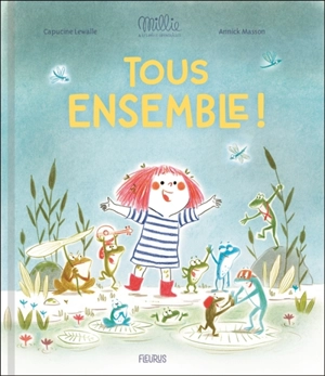 Millie et les mille grenouilles. Tous ensemble ! - Capucine Lewalle