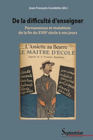 De la difficulté d'enseigner : permanences et mutations de la fin du XVIIIe siècle à nos jours