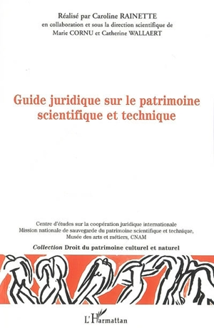 Guide juridique à l'usage des professionnels du patrimoine scientifique et technique - Caroline Rainette