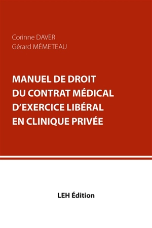 Manuel de droit du contrat médical d'exercice libéral en clinique privée - Corinne Daver