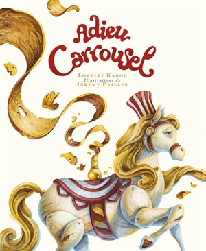 Adieu carrousel - Loreleï Karol