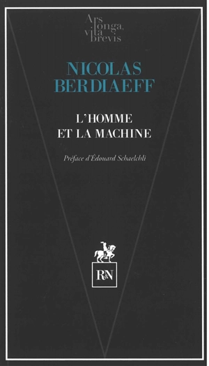 L'homme et la machine - Nikolaï Aleksandrovitch Berdiaev