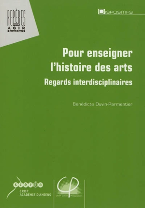 Pour enseigner l'histoire des arts : regards interdisciplinaires