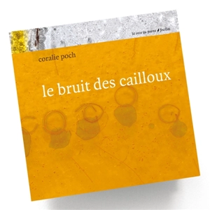 Le bruit des cailloux - Coralie Poch