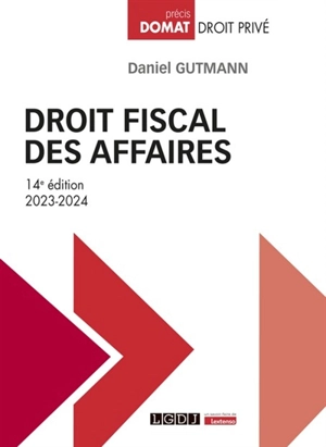 Droit fiscal des affaires : 2023-2024 - Daniel Gutmann