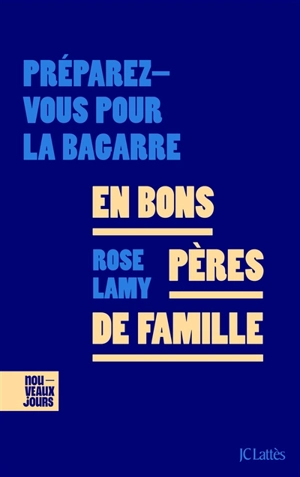 En bons pères de famille : préparez-vous pour la bagarre - Rose Lamy