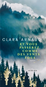 Et vous passerez comme des vents fous - Clara Arnaud