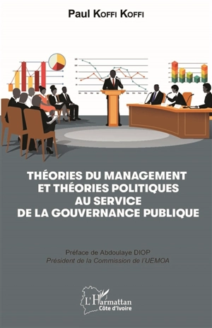 Théories du management et théories politiques au service de la gouvernance publique - Paul Koffi Koffi