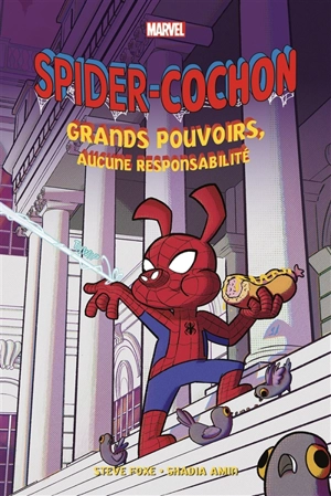 Spider-Cochon : grands pouvoirs, aucune responsabilité - Steve Foxe