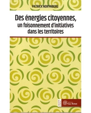 Des énergies citoyennes, un foisonnement d'initiatives dans les territoires - Patrick Norynberg