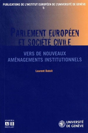 Parlement européen et société civile : vers de nouveaux aménagements institutionnels - Laurent Dutoit