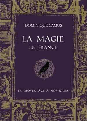 La magie en France : du Moyen Age à nos jours - Dominique Camus