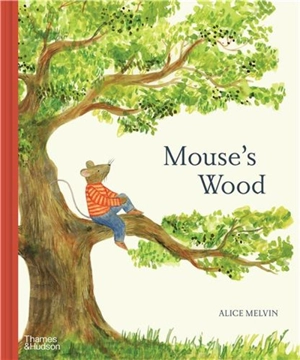 Mouse´s Wood A Year in Nature - Alice Melvin