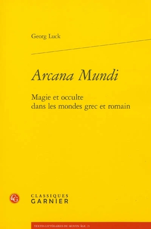 Arcana mundi : magie et occulte dans les mondes grec et romain