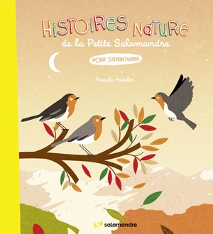 Histoires nature de la petite salamandre : pour s'aventurer - Pascale Hédelin