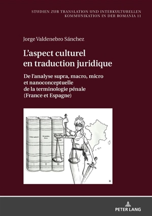 L'aspect culturel en traduction juridique : de l'analyse supra, macro, micro et nanoconceptuelle de la terminologie pénale (France et Espagne) - Jorge Valdenebro Sanchez