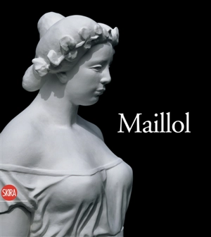 Aristide Maillol - Bertrand Lorquin