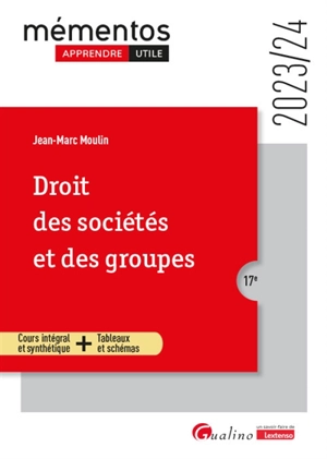 Droit des sociétés et des groupes : cours intégral et synthétique + tableaux et schémas : 2023-2024 - Jean-Marc Moulin