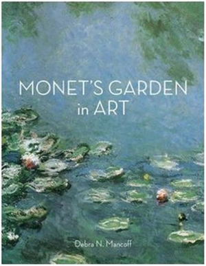 Monet's Garden in Art - Debra N. Mancoff