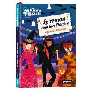 Kinra girls : le roman dont tu es l'héroïne. Vol. 3. Mystères à Halloween - Moka