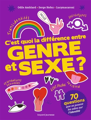 C'est quoi la différence entre genre et sexe ? : 70 questions d'ados sur l'identité - Odile Amblard