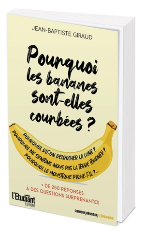 Pourquoi les bananes sont-elles courbées ? : + de 250 réponses à des questions surprenantes - Jean-Baptiste Giraud