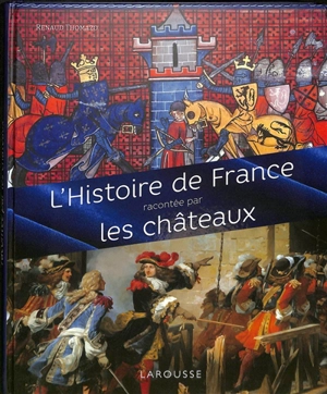 L'histoire de France racontée par les châteaux - Renaud Thomazo