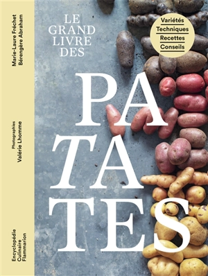 Le grand livre des patates : variétés, techniques, recettes, conseils - Marie-Laure Fréchet