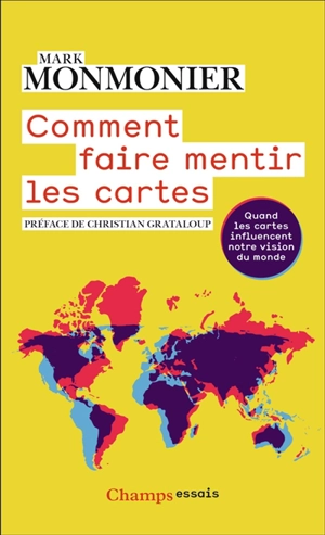 Comment faire mentir les cartes : quand les cartes influencent notre vision du monde - Mark Stephen Monmonier