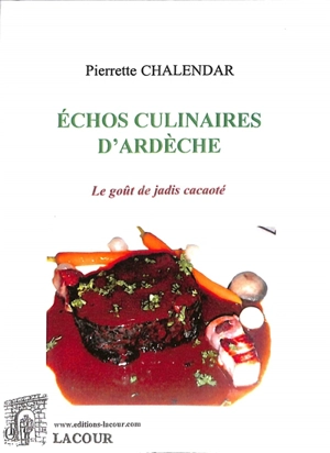 Echo culinaires d'Ardèche : le goût de jadis cacaoté - Pierrette Chalendar