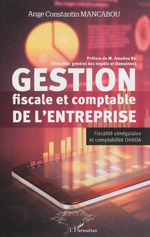 Gestion fiscale et comptable de l'entreprise : fiscalité sénégalaise et comptabilité OHADA - Ange Constantin Mancabou