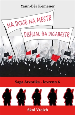 Saga arvorika. Vol. 6. Na Doue na mestr, dishual ha digabestr - Yann-Bêr Kemener