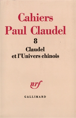 Claudel et l'univers chinois - Gilbert Gadoffre