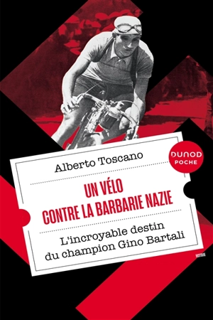 Un vélo contre la barbarie nazie : l'incroyable destin du champion Gino Bartali - Alberto Toscano
