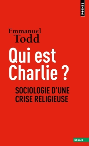 Qui est Charlie ? : sociologie d’une crise religieuse - Emmanuel Todd