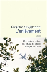 L'enlèvement : récit - Grégoire Kauffmann