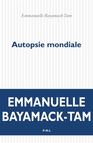 Autopsie mondiale - Emmanuelle Bayamack-Tam