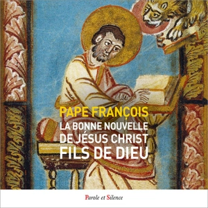 La bonne nouvelle de Jésus Christ, fils de Dieu : lisons l'Evangile de Marc - François