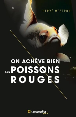 On achève bien les poissons rouges - Hervé Mestron