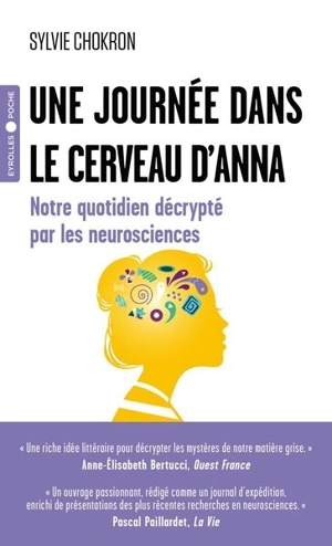 Une journée dans le cerveau d'Anna : notre quotidien décrypté par les neurosciences - Sylvie Chokron