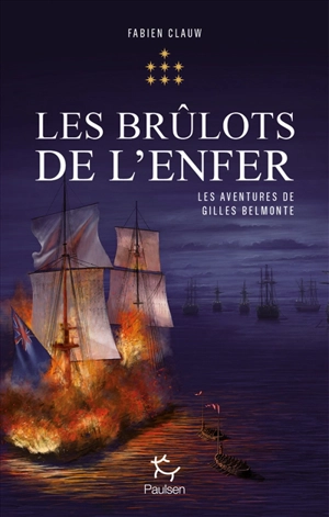 Les aventures de Gilles Belmonte. Vol. 7. Les brûlots de l'enfer - Fabien Clauw