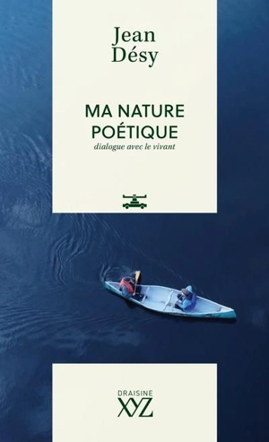 Ma nature poétique : Dialogue avec le vivant - Jean Désy