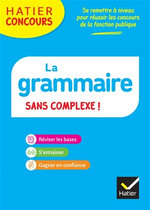 La grammaire sans complexe ! : réviser les bases, s'entraîner, gagner en confiance - Micheline Cellier