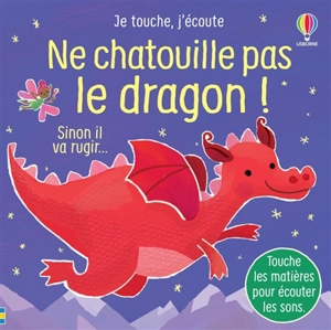 Ne chatouille pas le dragon ! : sinon il va rugir... - Sam Taplin