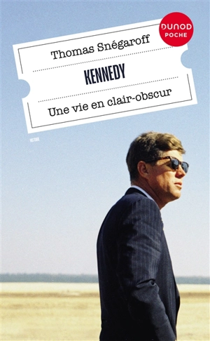 Kennedy : une vie en clair-obscur - Thomas Snégaroff