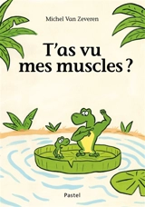 T'as vu mes muscles ? - Michel Van Zeveren