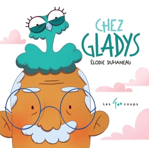 Chez Gladys - Elodie Duhameau