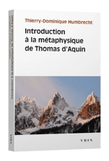 Introduction à la métaphysique de Thomas d'Aquin - Thierry-Dominique Humbrecht