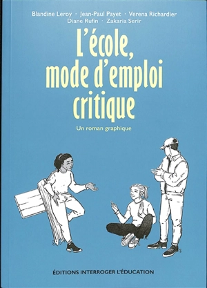 L'école, mode d'emploi critique : un roman graphique - Blandine Leroy